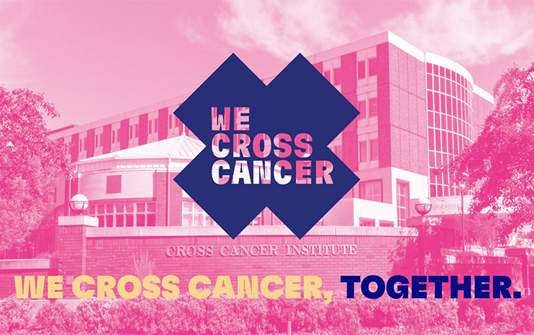We cross cancer together, Edmonton’s Cross Cancer Institute Campaign visual
