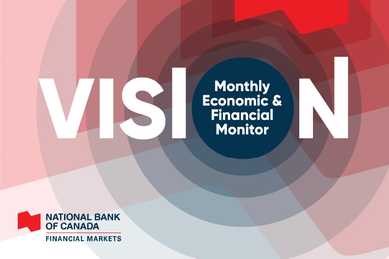 Vision Monthly Economic and Financial Monitor from National Bank of Canada.