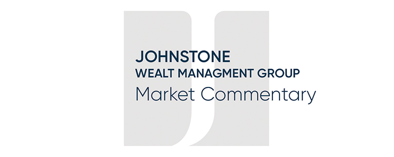Johnstone Wealth Management Group Market Commentary